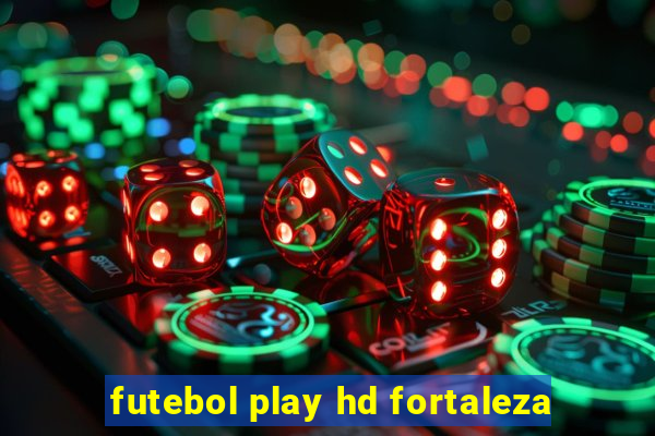 futebol play hd fortaleza